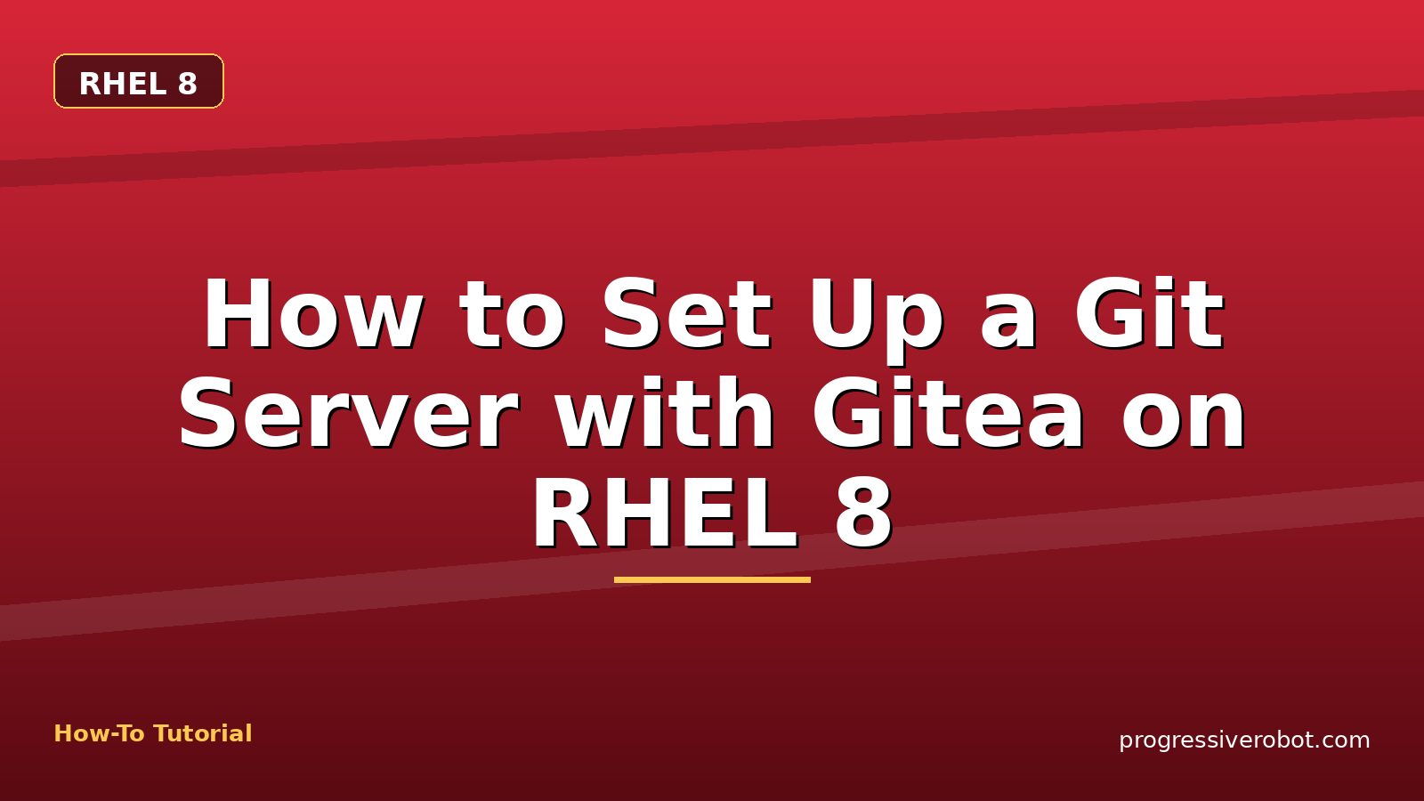 How to Set Up a Git Server with Gitea on RHEL 8 — step-by-step RHEL 8 tutorial on Progressive Robot