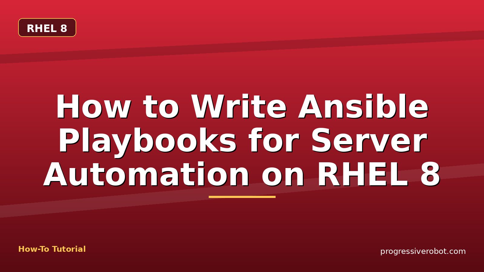 How to Write Ansible Playbooks for Server Automation on RHEL 8 — step-by-step RHEL 8 tutorial on Progressive Robot