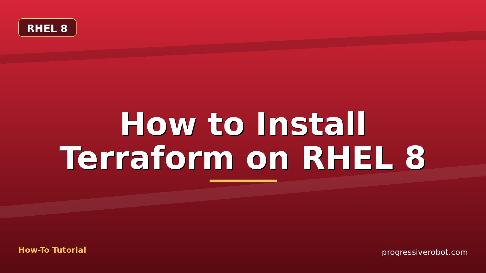 How to Install Terraform on RHEL 8 — step-by-step RHEL 8 tutorial on Progressive Robot