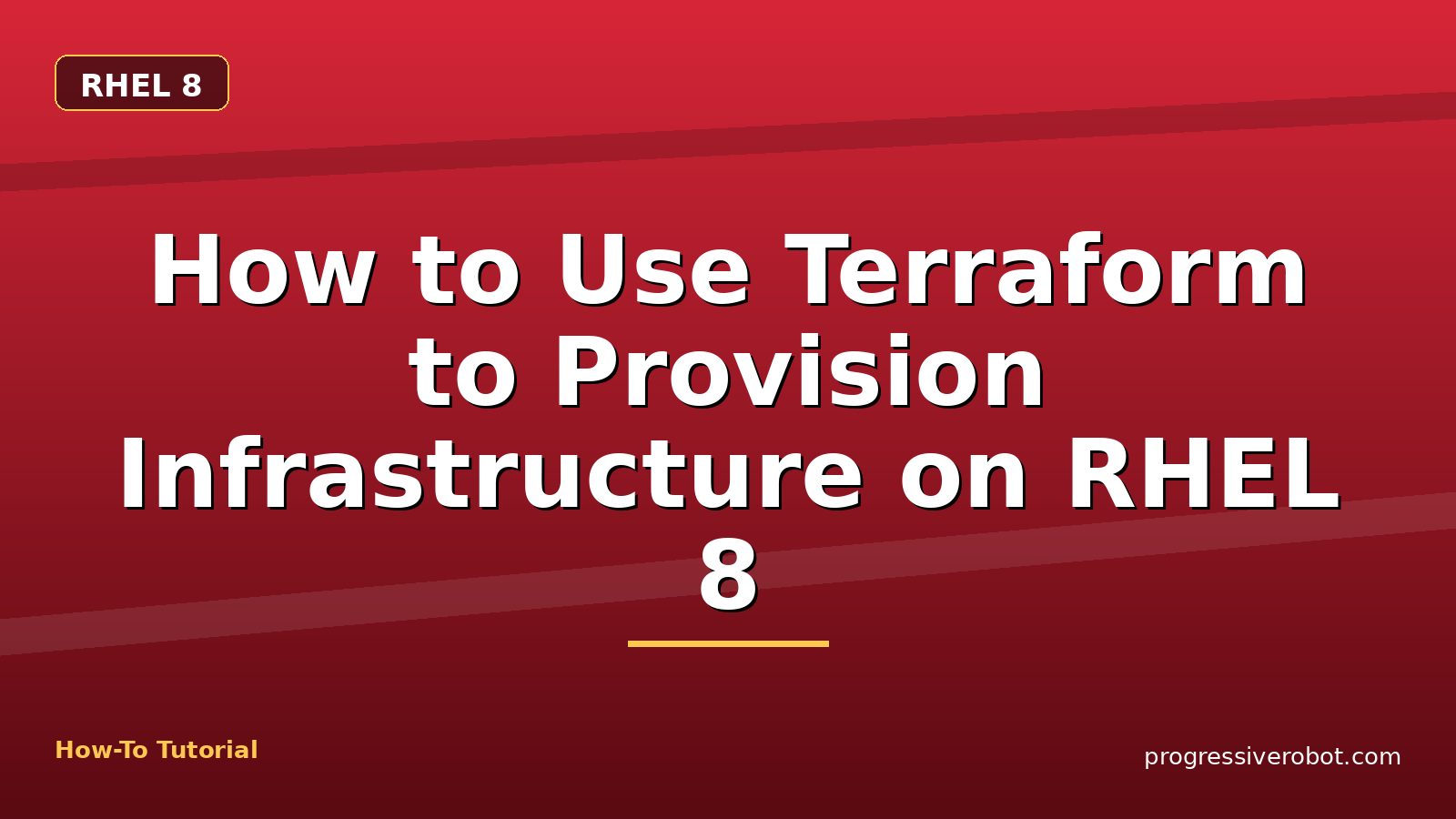 How to Use Terraform to Provision Infrastructure on RHEL 8 — step-by-step RHEL 8 tutorial on Progressive Robot
