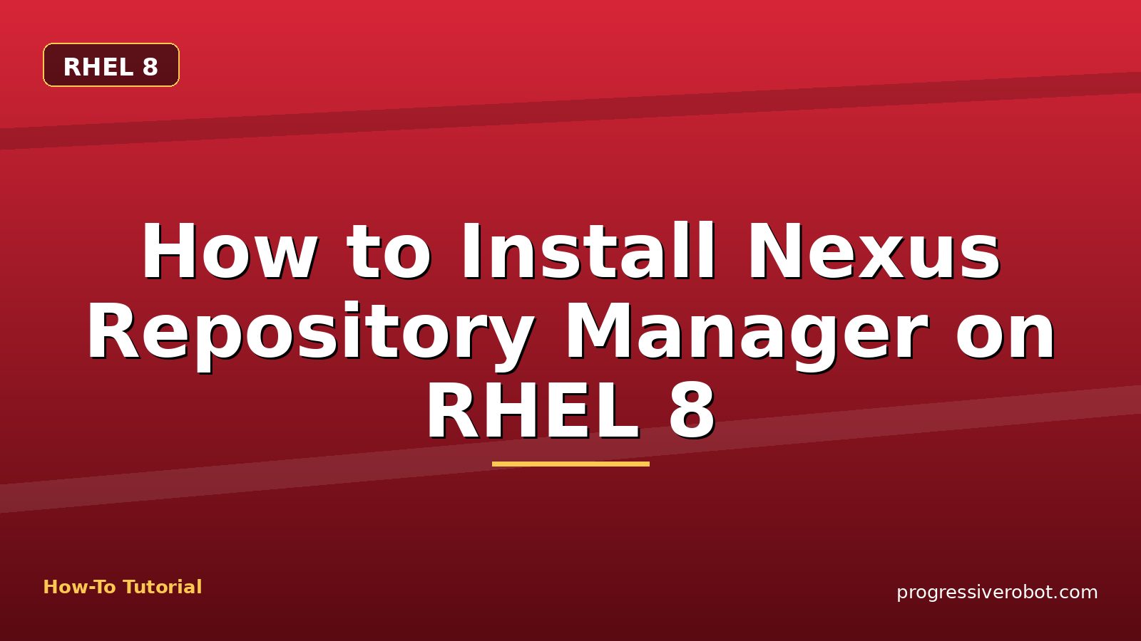 How to Install Nexus Repository Manager on RHEL 8 — step-by-step RHEL 8 tutorial on Progressive Robot