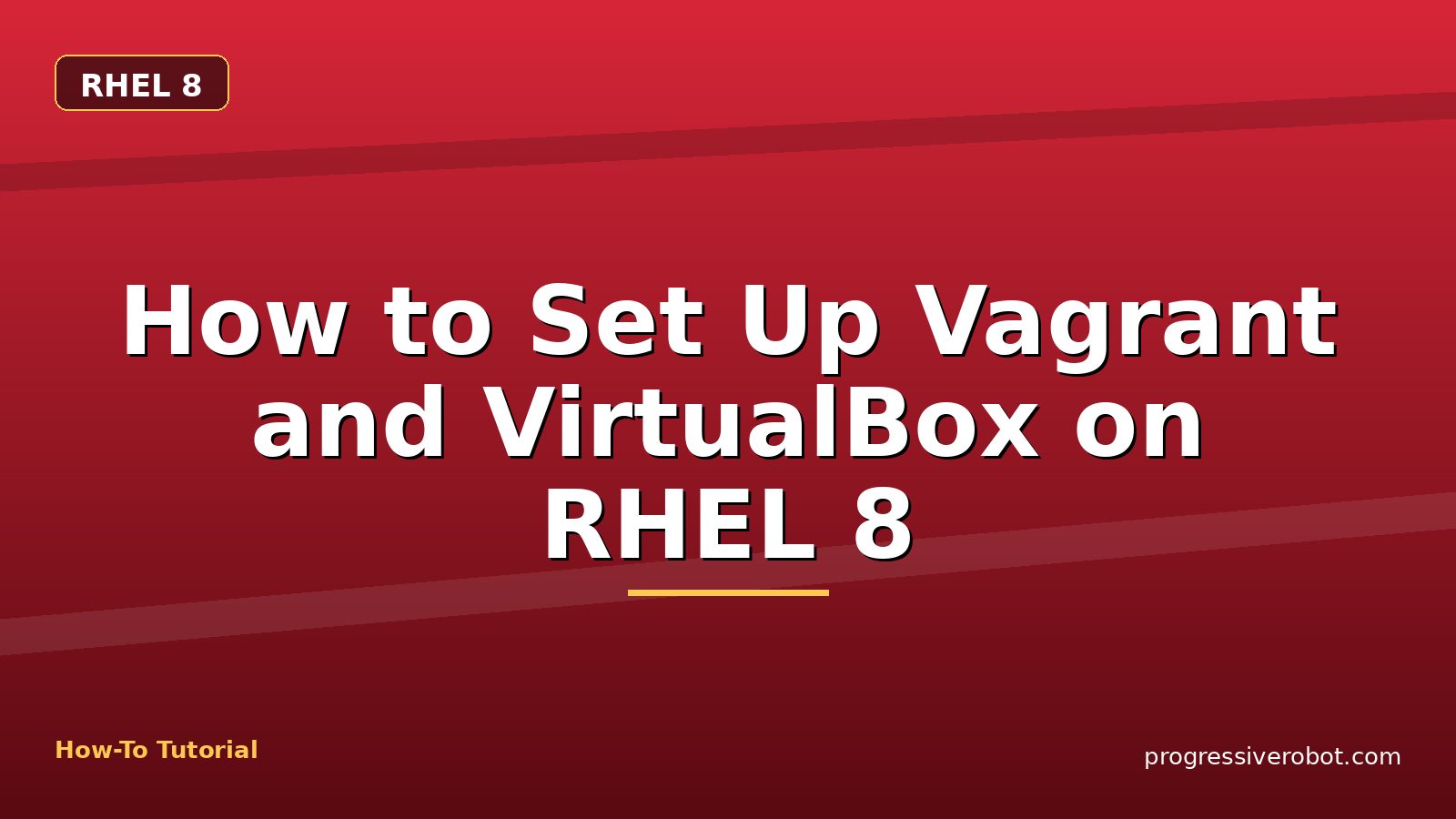 How to Set Up Vagrant and VirtualBox on RHEL 8 — step-by-step RHEL 8 tutorial on Progressive Robot