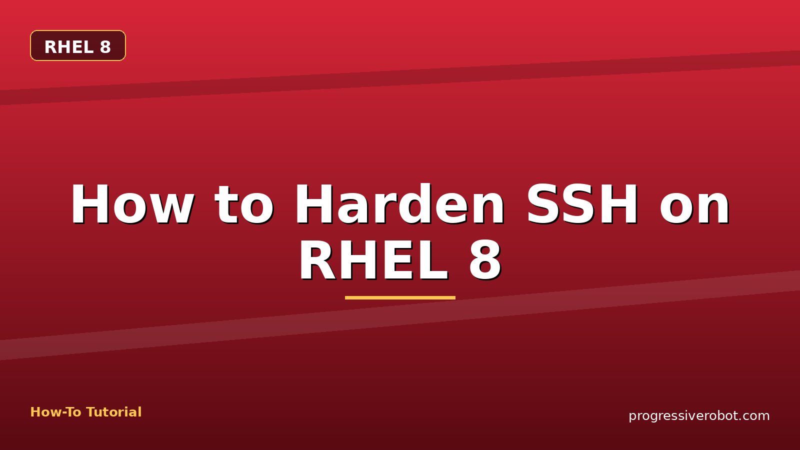 How to Harden SSH on RHEL 8 — step-by-step RHEL 8 tutorial on Progressive Robot