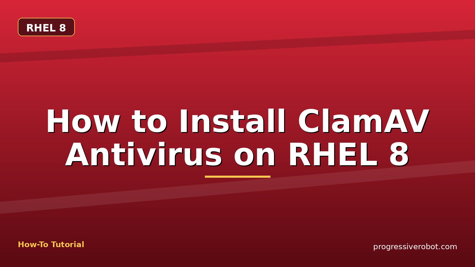 How to Install ClamAV Antivirus on RHEL 8 — step-by-step RHEL 8 tutorial on Progressive Robot