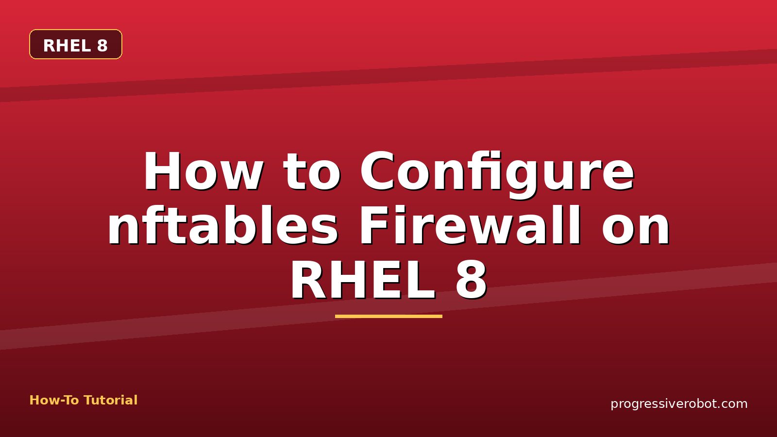How to Configure nftables Firewall on RHEL 8 — step-by-step RHEL 8 tutorial on Progressive Robot