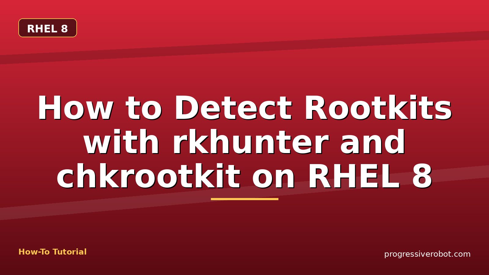 How to Detect Rootkits with rkhunter and chkrootkit on RHEL 8 — step-by-step RHEL 8 tutorial on Progressive Robot