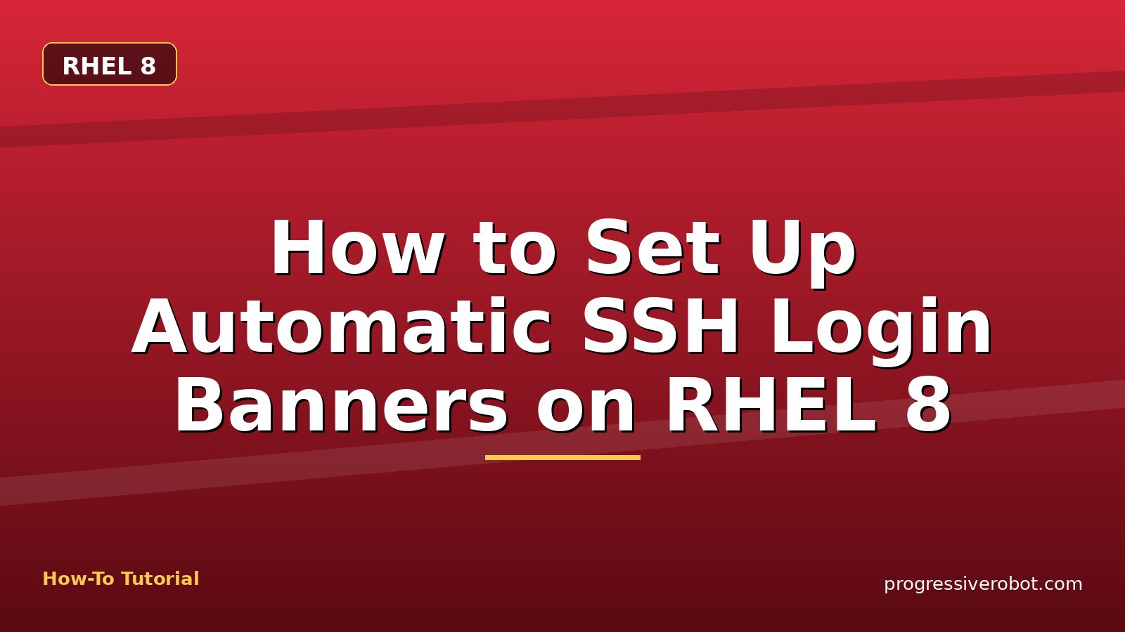 How to Set Up Automatic SSH Login Banners on RHEL 8 — step-by-step RHEL 8 tutorial on Progressive Robot