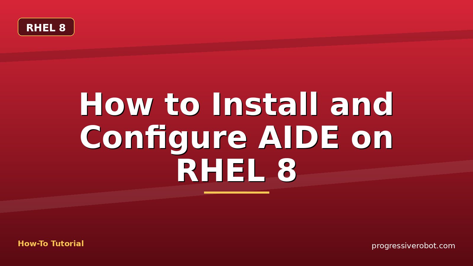 How to Install and Configure AIDE on RHEL 8 — step-by-step RHEL 8 tutorial on Progressive Robot