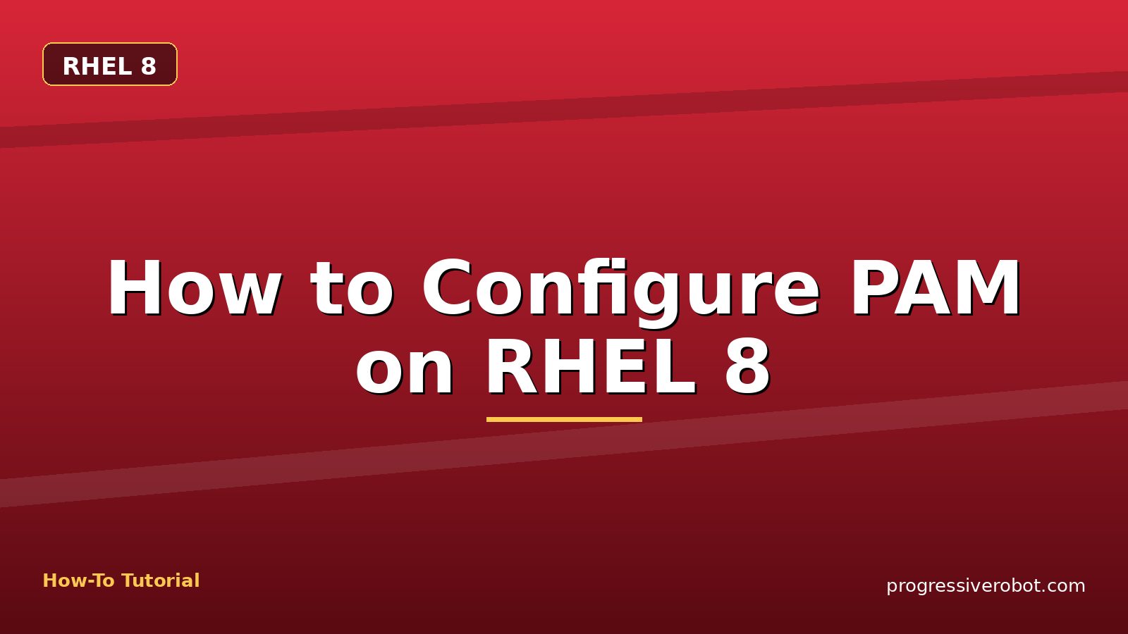 How to Configure PAM on RHEL 8 — step-by-step RHEL 8 tutorial on Progressive Robot