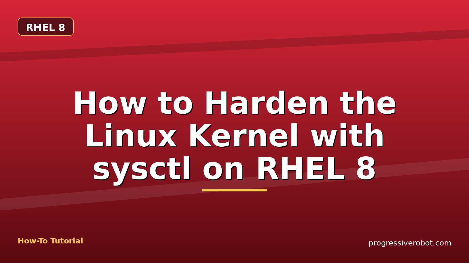 How to Harden the Linux Kernel with sysctl on RHEL 8 — step-by-step RHEL 8 tutorial on Progressive Robot