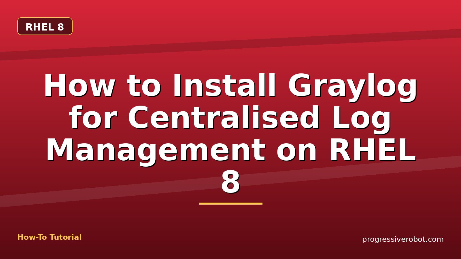 How to Install Graylog for Centralised Log Management on RHEL 8 — step-by-step RHEL 8 tutorial on Progressive Robot