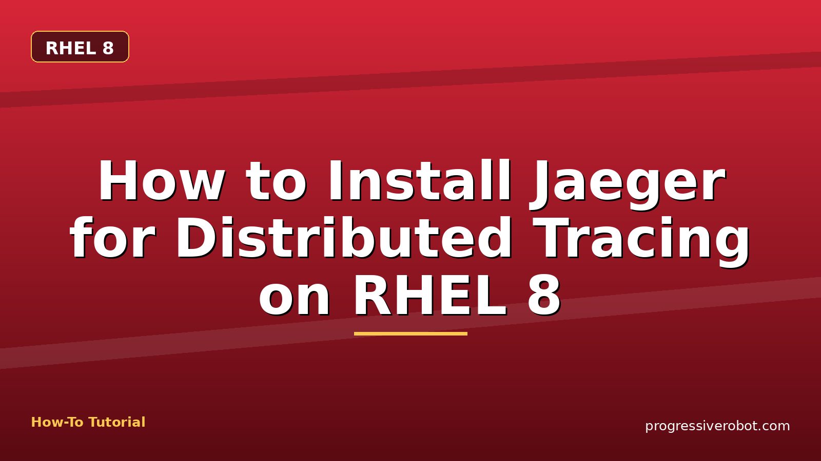 How to Install Jaeger for Distributed Tracing on RHEL 8 — step-by-step RHEL 8 tutorial on Progressive Robot