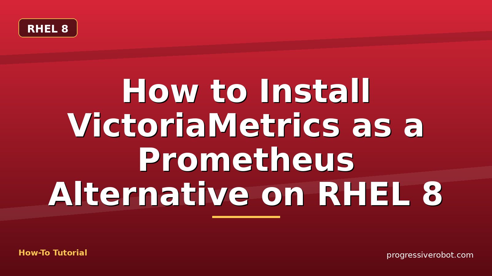 How to Install VictoriaMetrics as a Prometheus Alternative on RHEL 8 — step-by-step RHEL 8 tutorial on Progressive Robot