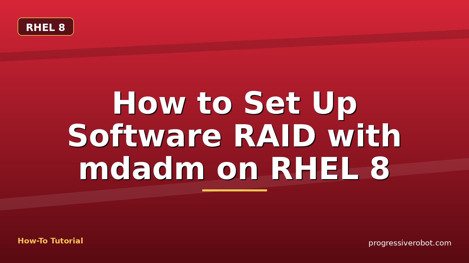 How to Set Up Software RAID with mdadm on RHEL 8 — step-by-step RHEL 8 tutorial on Progressive Robot