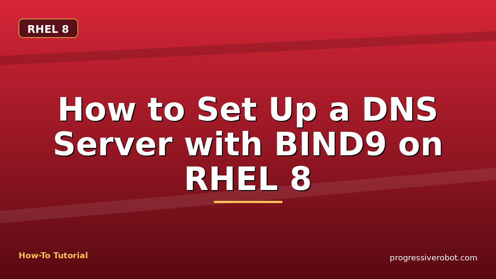How to Set Up a DNS Server with BIND9 on RHEL 8 — step-by-step RHEL 8 tutorial on Progressive Robot