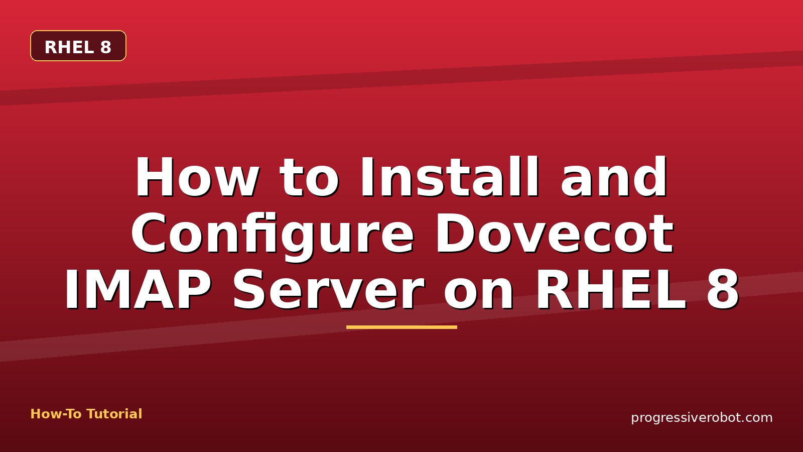 How to Install and Configure Dovecot IMAP Server on RHEL 8 — step-by-step RHEL 8 tutorial on Progressive Robot