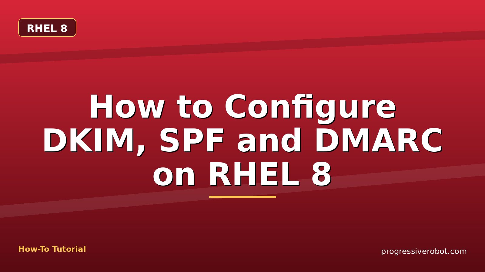 How to Configure DKIM, SPF and DMARC on RHEL 8 — step-by-step RHEL 8 tutorial on Progressive Robot