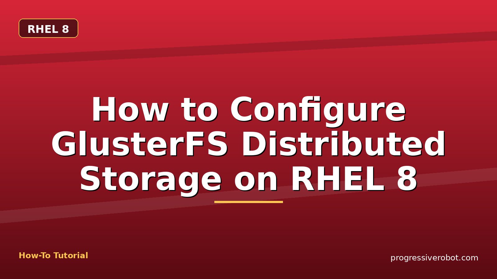 How to Configure GlusterFS Distributed Storage on RHEL 8 — step-by-step RHEL 8 tutorial on Progressive Robot