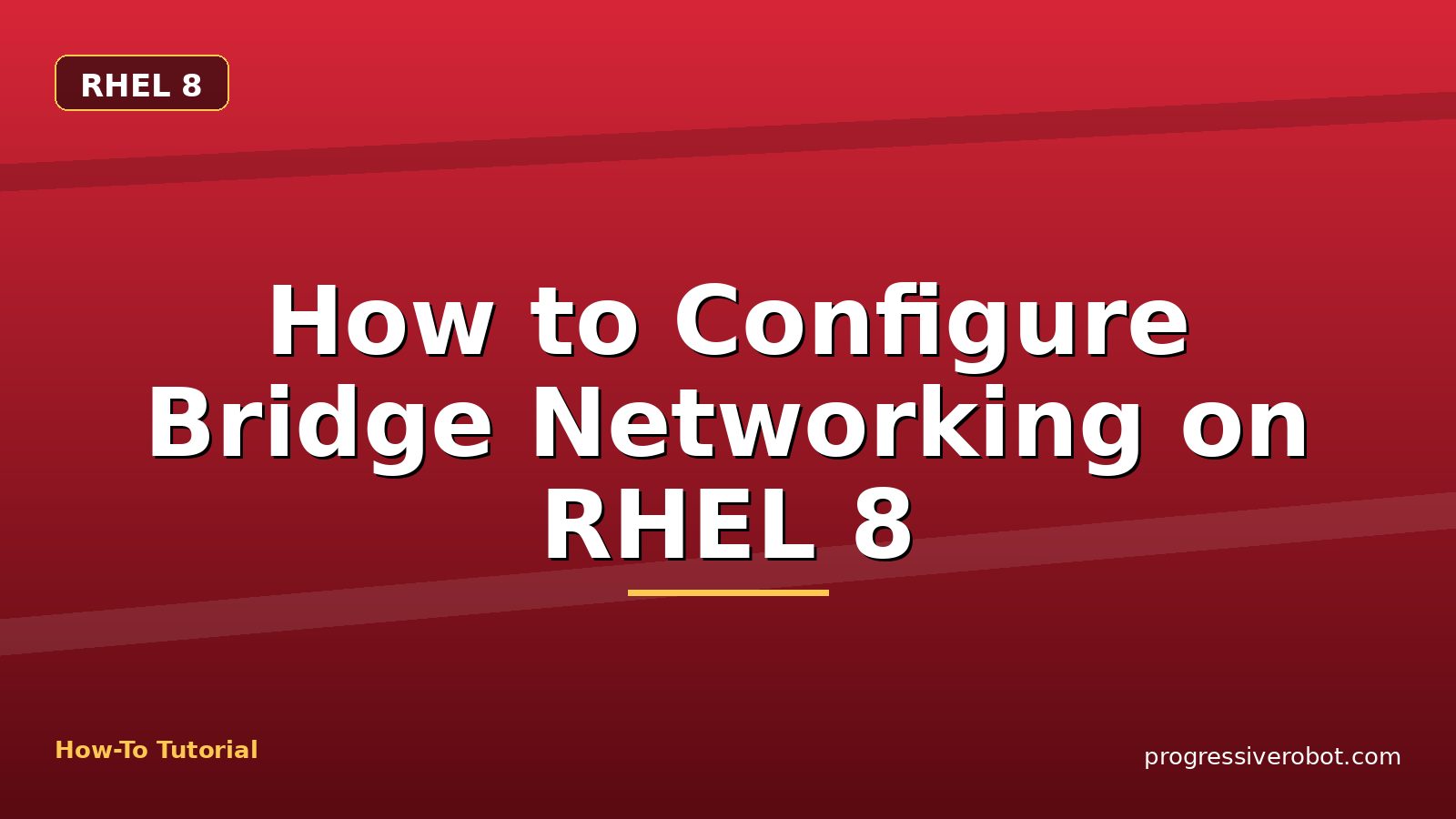 How to Configure Bridge Networking on RHEL 8 — step-by-step RHEL 8 tutorial on Progressive Robot
