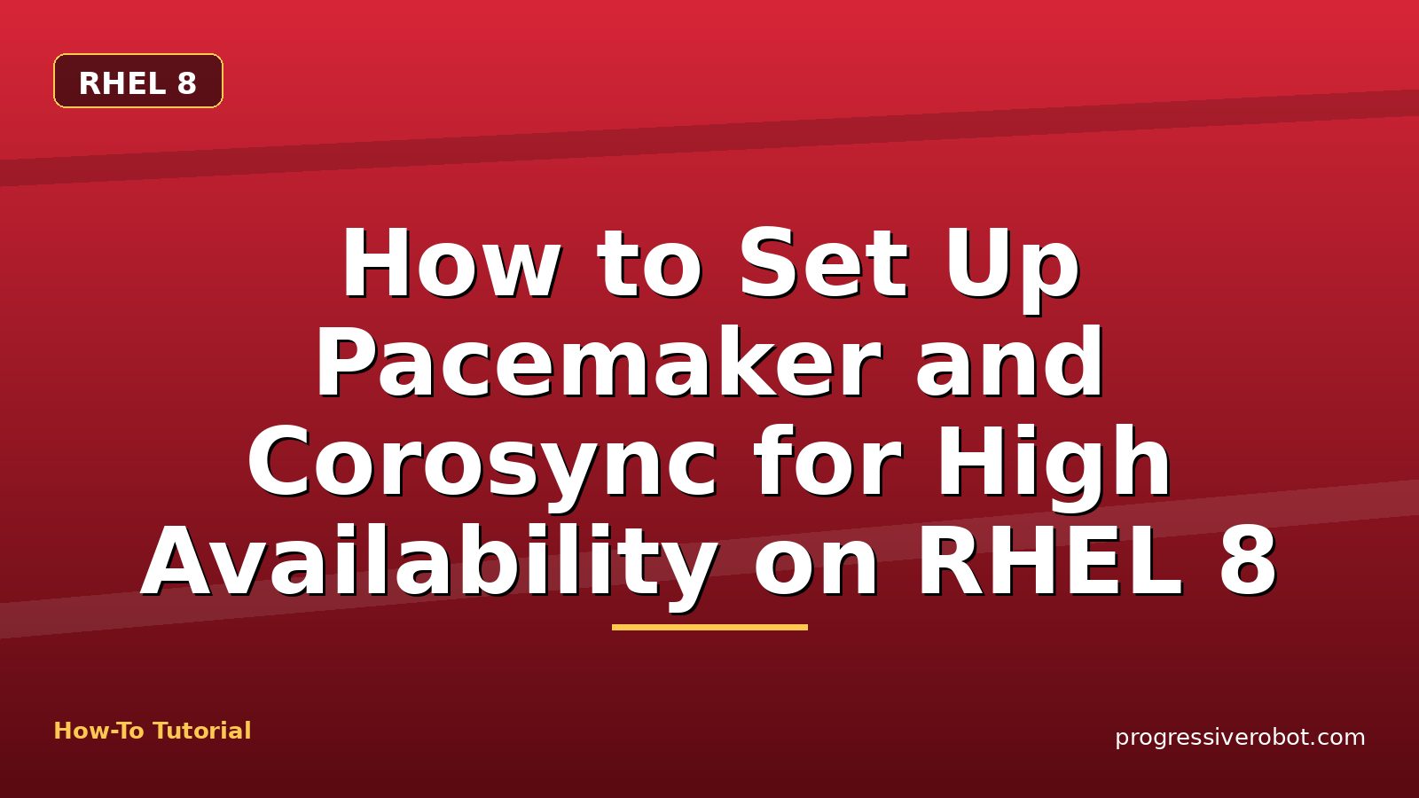How to Set Up Pacemaker and Corosync for High Availability on RHEL 8 — step-by-step RHEL 8 tutorial on Progressive Robot