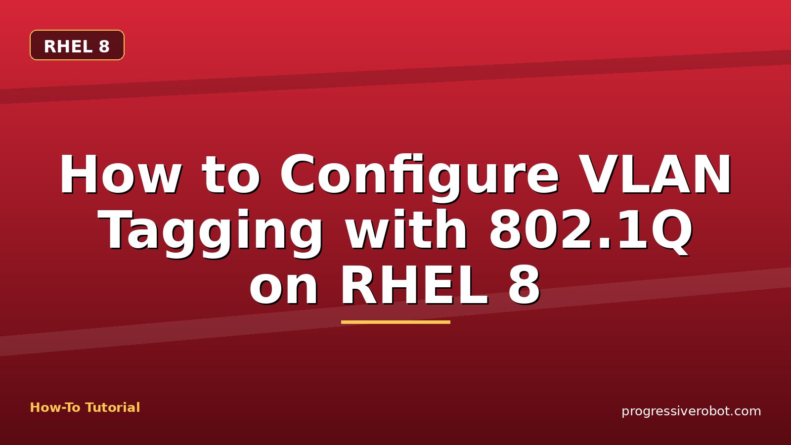 How to Configure VLAN Tagging with 802.1Q on RHEL 8 — step-by-step RHEL 8 tutorial on Progressive Robot