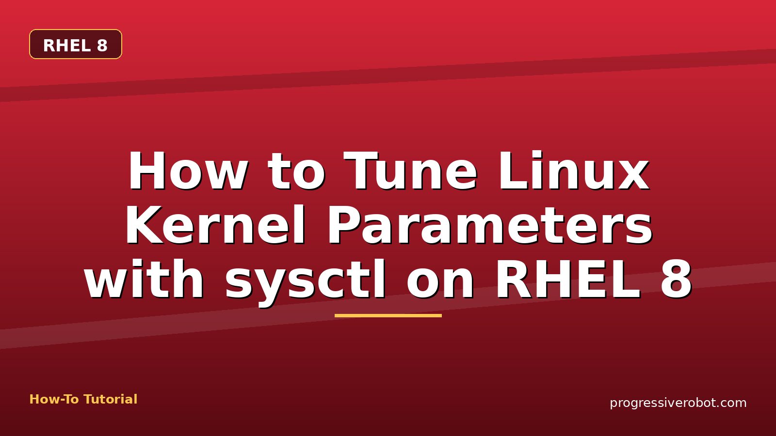 How to Tune Linux Kernel Parameters with sysctl on RHEL 8 — step-by-step RHEL 8 tutorial on Progressive Robot