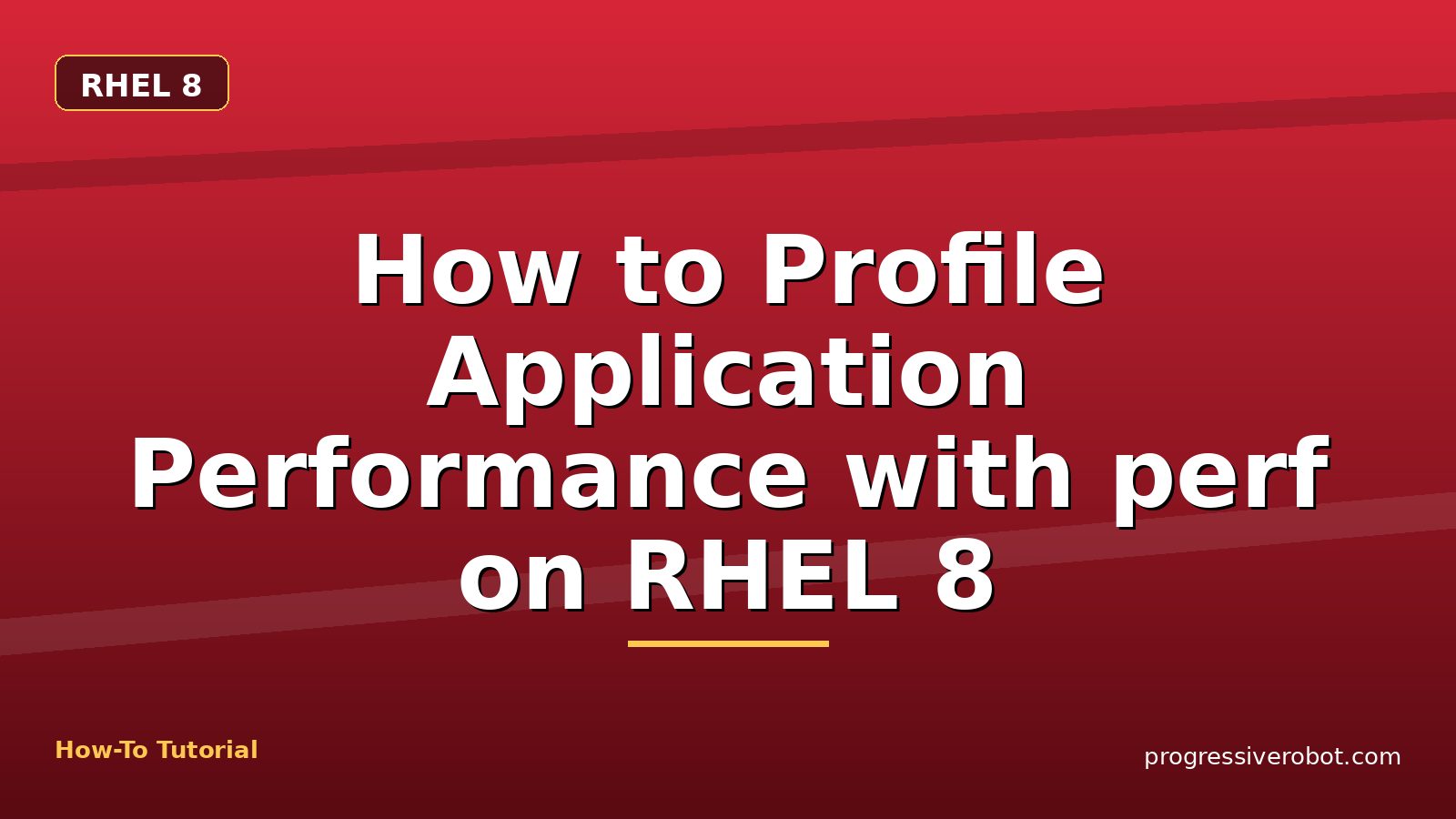 How to Profile Application Performance with perf on RHEL 8 — step-by-step RHEL 8 tutorial on Progressive Robot
