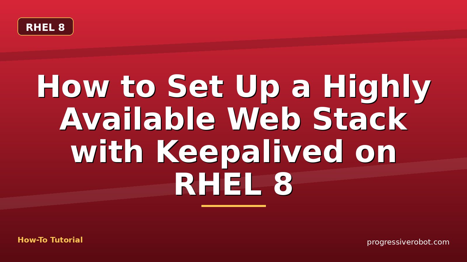 How to Set Up a Highly Available Web Stack with Keepalived on RHEL 8 — step-by-step RHEL 8 tutorial on Progressive Robot