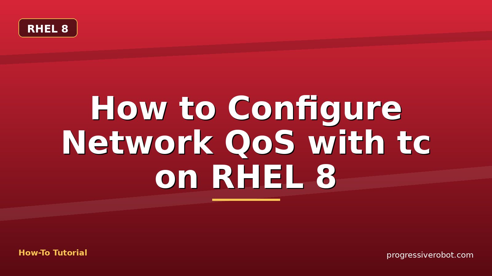 How to Configure Network QoS with tc on RHEL 8 — step-by-step RHEL 8 tutorial on Progressive Robot