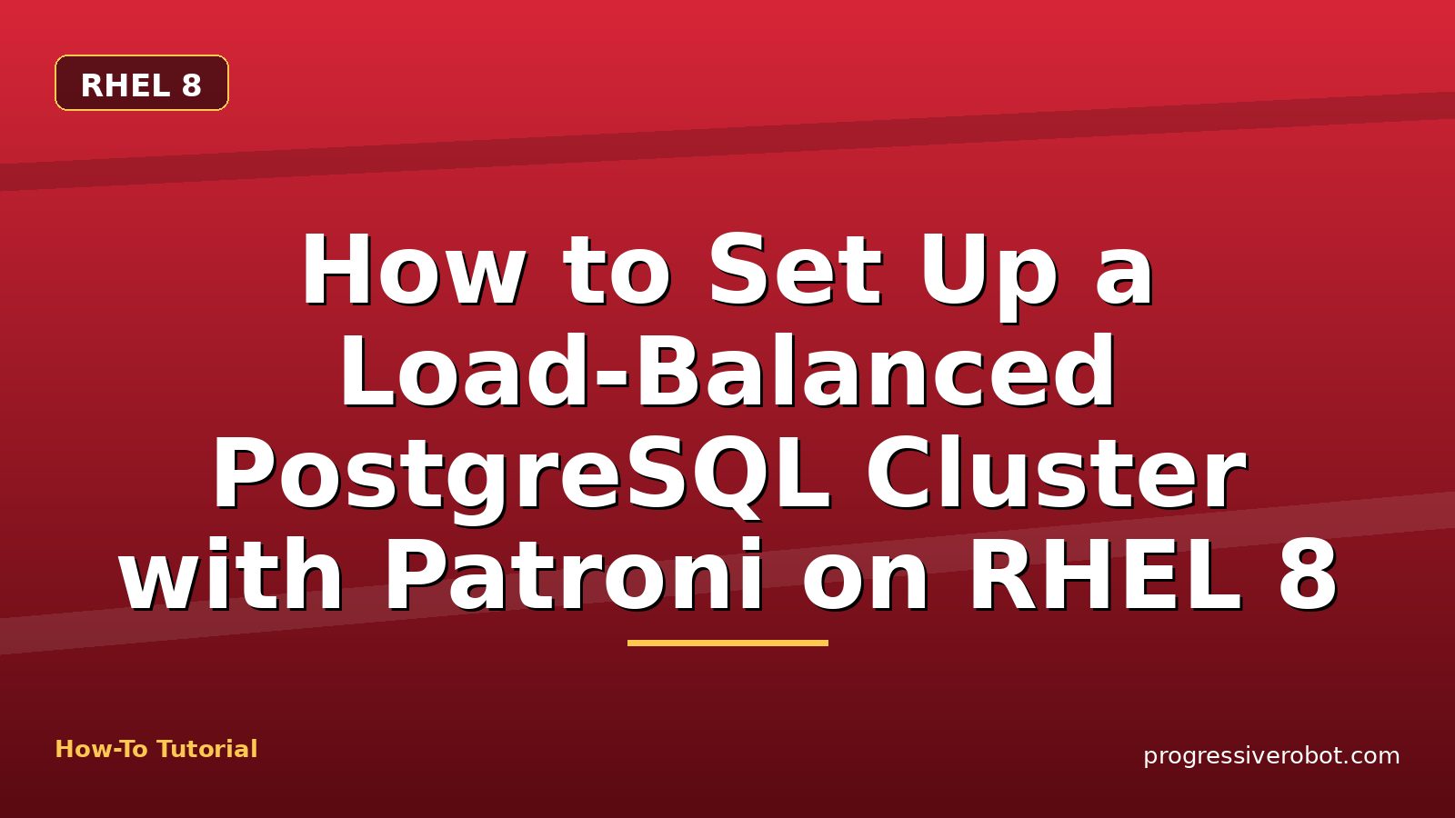 How to Set Up a Load-Balanced PostgreSQL Cluster with Patroni on RHEL 8 — step-by-step RHEL 8 tutorial on Progressive Robot