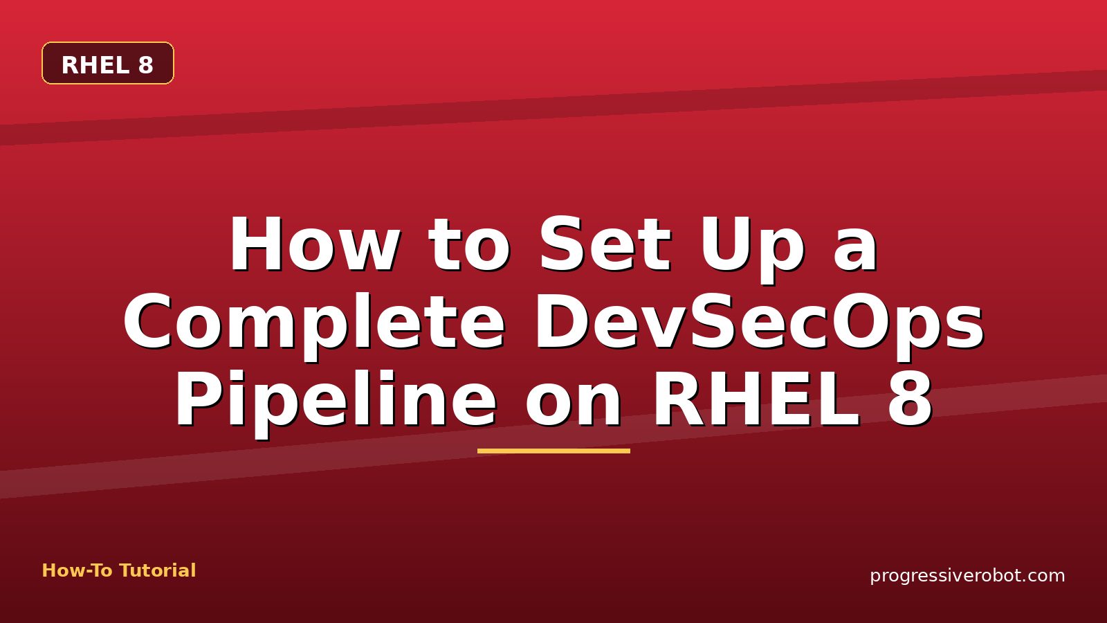 How to Set Up a Complete DevSecOps Pipeline on RHEL 8 — step-by-step RHEL 8 tutorial on Progressive Robot