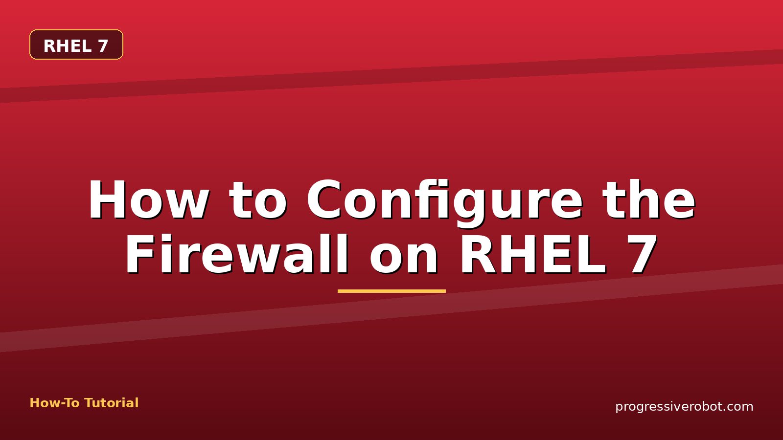 How to Configure the Firewall on RHEL 7 — step-by-step RHEL 7 tutorial on Progressive Robot
