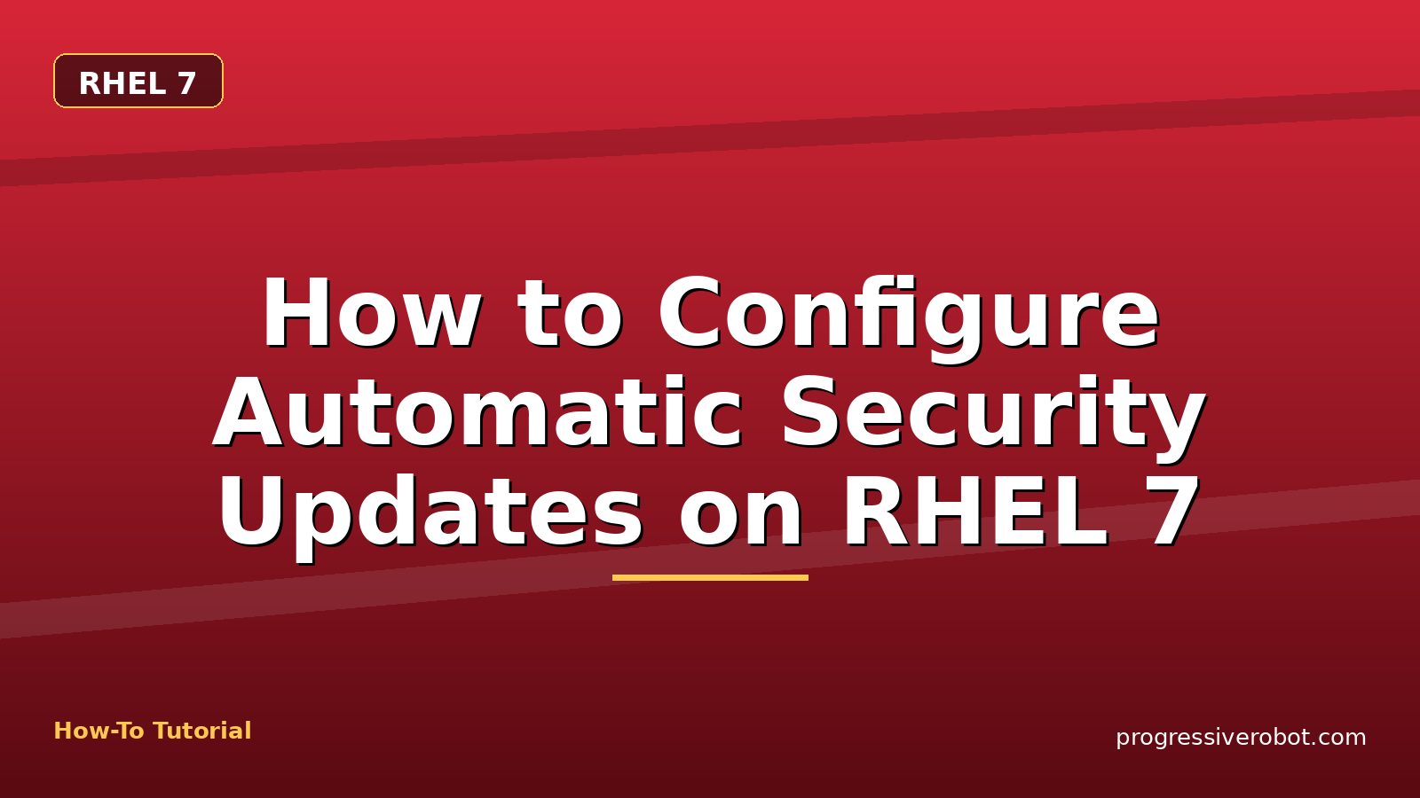 How to Configure Automatic Security Updates on RHEL 7 — step-by-step RHEL 7 tutorial on Progressive Robot