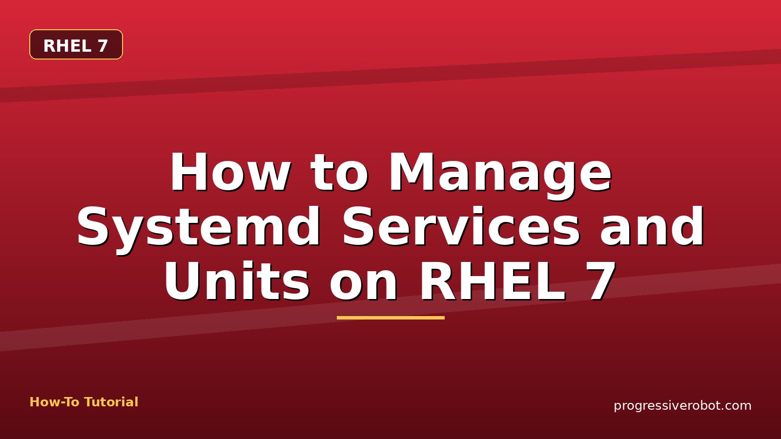 How to Manage Systemd Services and Units on RHEL 7 — step-by-step RHEL 7 tutorial on Progressive Robot
