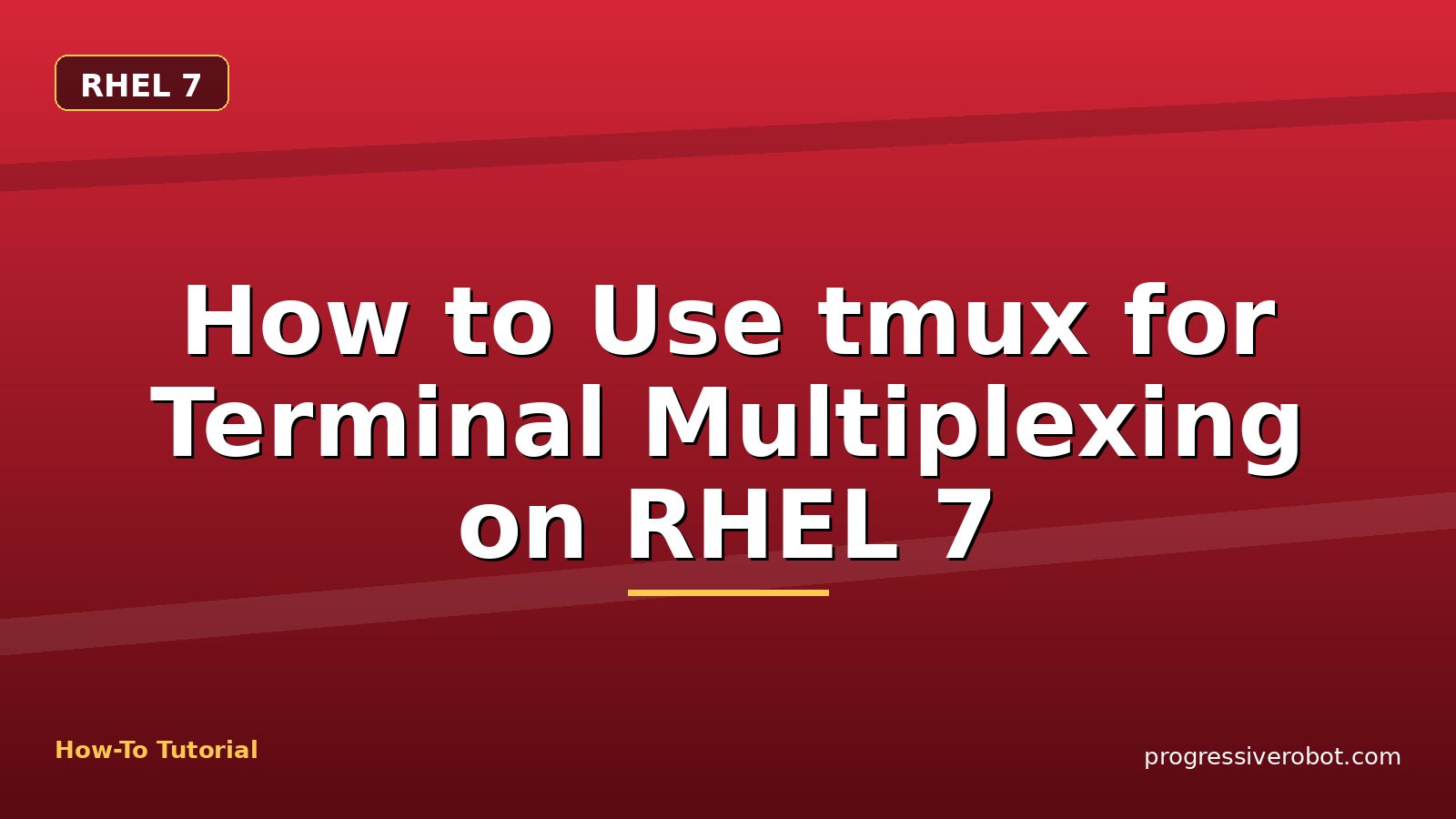 How to Use tmux for Terminal Multiplexing on RHEL 7 — step-by-step RHEL 7 tutorial on Progressive Robot