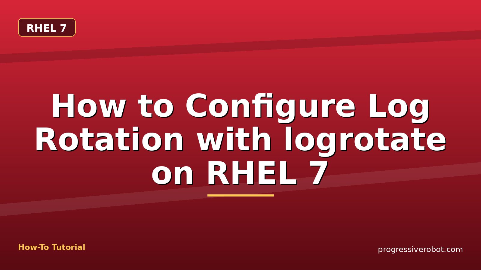 How to Configure Log Rotation with logrotate on RHEL 7 — step-by-step RHEL 7 tutorial on Progressive Robot