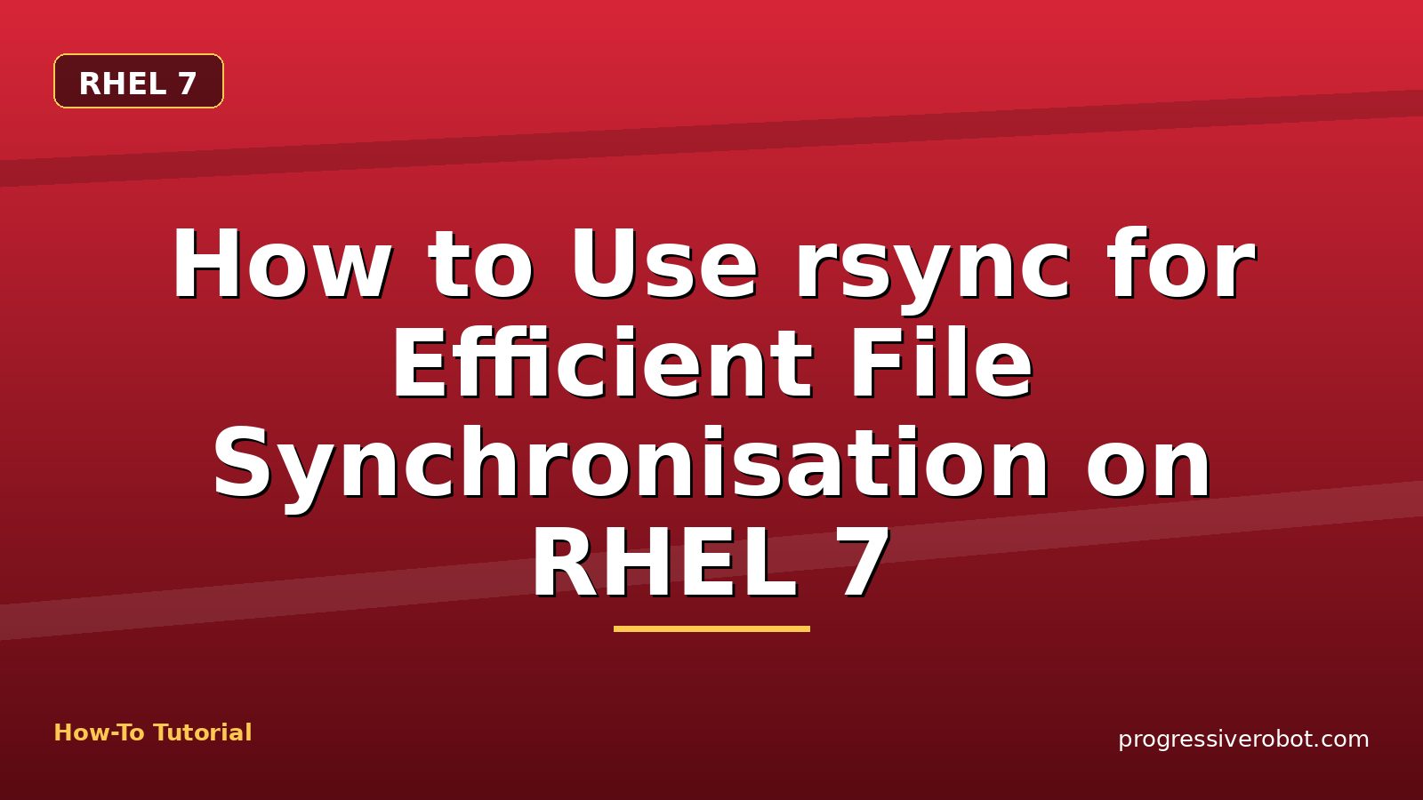 How to Use rsync for Efficient File Synchronisation on RHEL 7 — step-by-step RHEL 7 tutorial on Progressive Robot