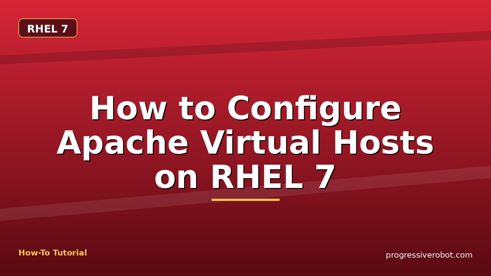 How to Configure Apache Virtual Hosts on RHEL 7 — step-by-step RHEL 7 tutorial on Progressive Robot