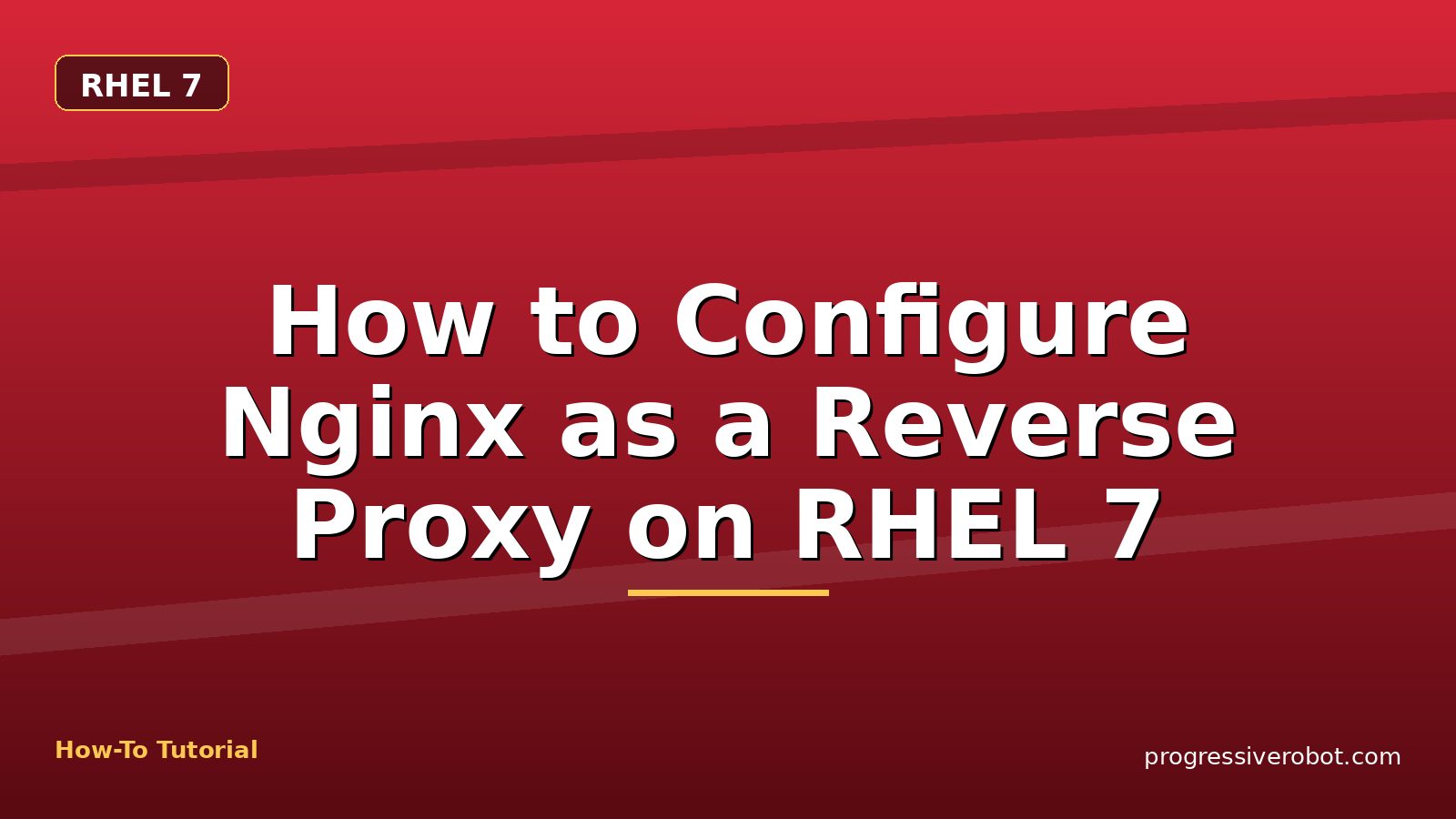 How to Configure Nginx as a Reverse Proxy on RHEL 7 — step-by-step RHEL 7 tutorial on Progressive Robot