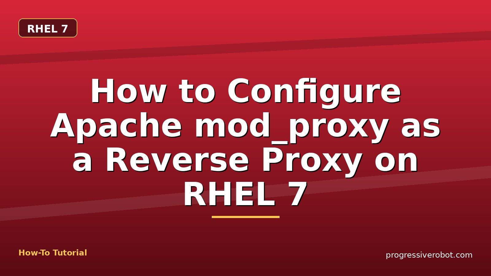 How to Configure Apache mod_proxy as a Reverse Proxy on RHEL 7 — step-by-step RHEL 7 tutorial on Progressive Robot