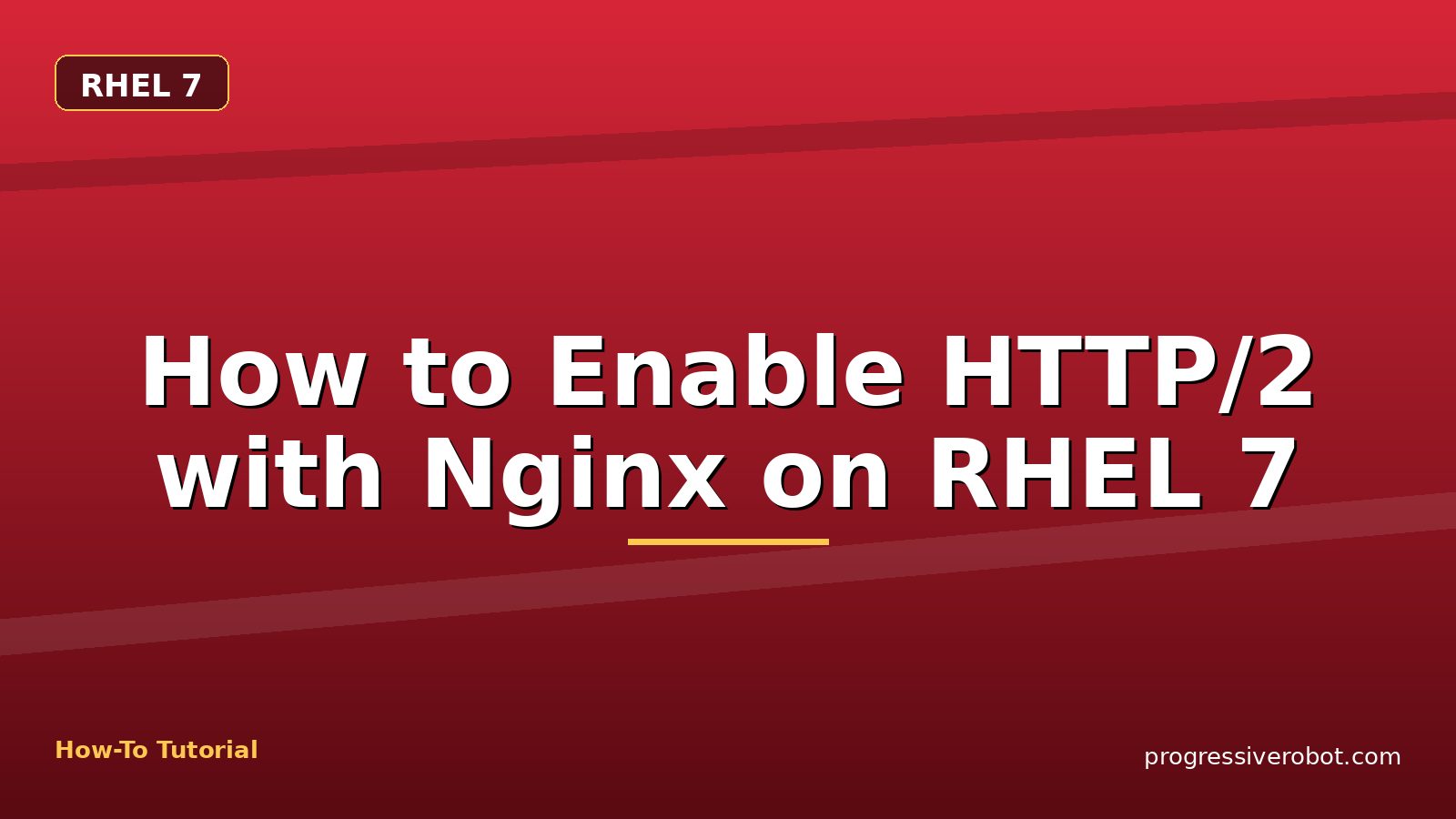 How to Enable HTTP/2 with Nginx on RHEL 7 — step-by-step RHEL 7 tutorial on Progressive Robot