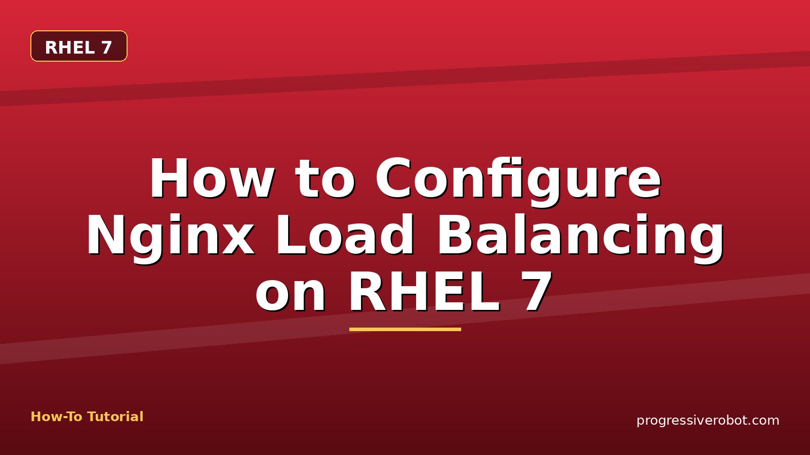 How to Configure Nginx Load Balancing on RHEL 7 — step-by-step RHEL 7 tutorial on Progressive Robot