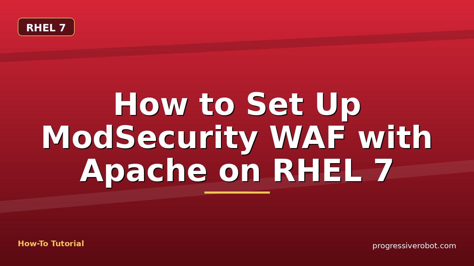 How to Set Up ModSecurity WAF with Apache on RHEL 7 — step-by-step RHEL 7 tutorial on Progressive Robot