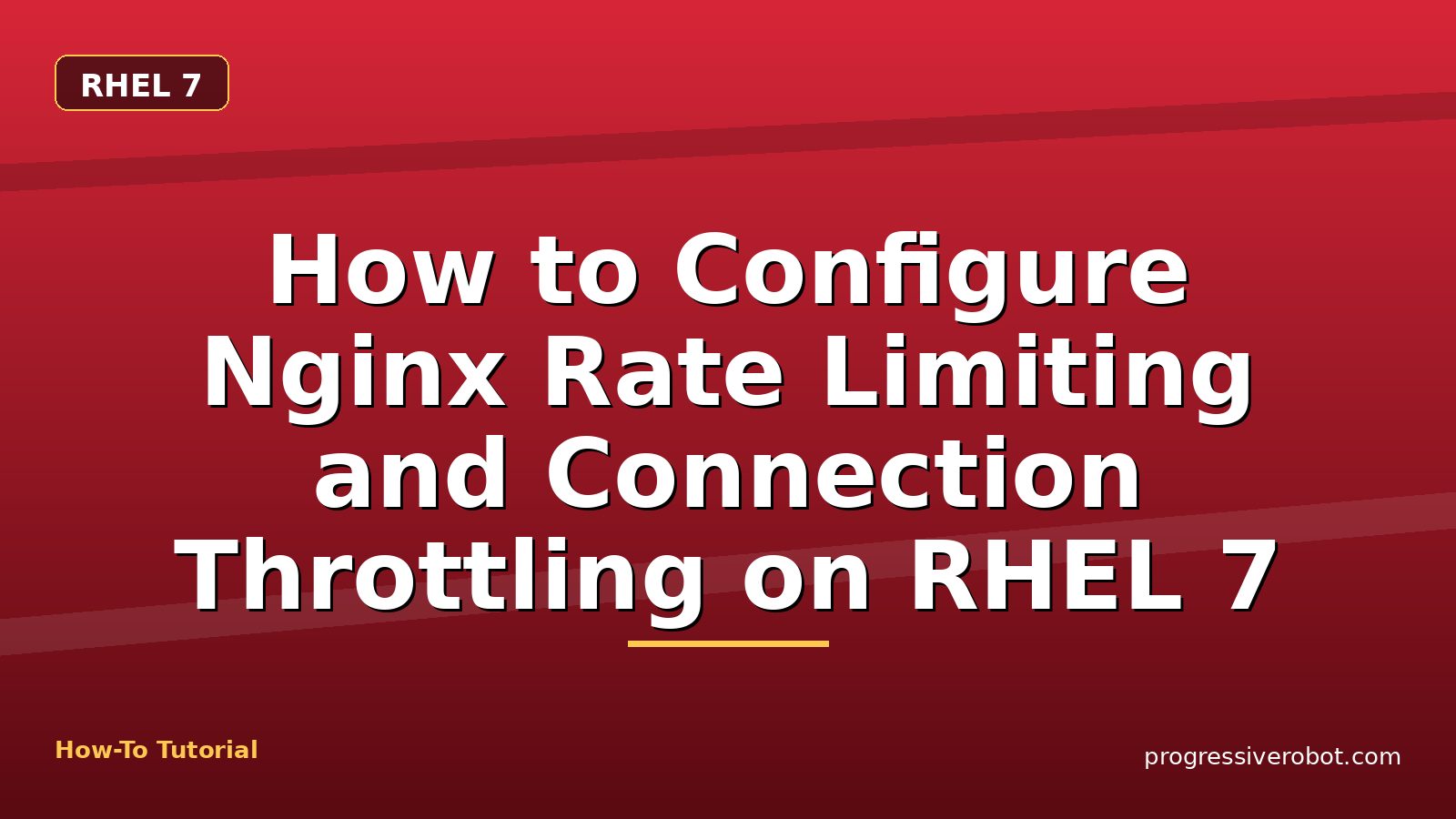 How to Configure Nginx Rate Limiting and Connection Throttling on RHEL 7 — step-by-step RHEL 7 tutorial on Progressive Robot