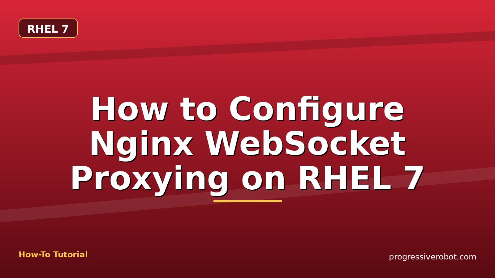 How to Configure Nginx WebSocket Proxying on RHEL 7 — step-by-step RHEL 7 tutorial on Progressive Robot