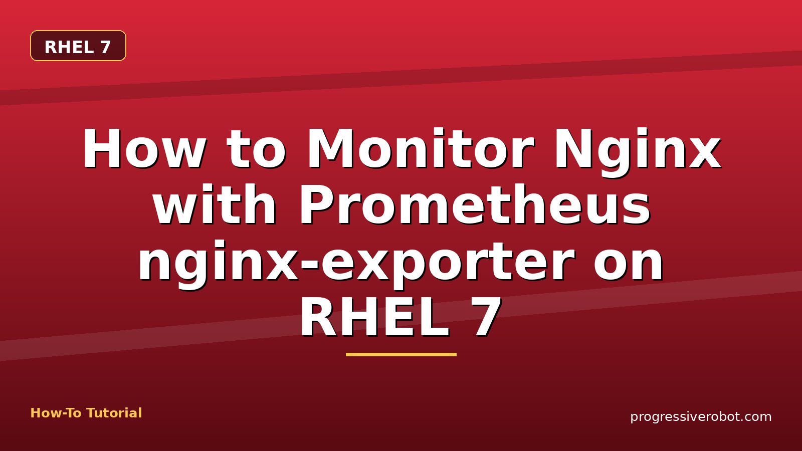 How to Monitor Nginx with Prometheus nginx-exporter on RHEL 7 — step-by-step RHEL 7 tutorial on Progressive Robot
