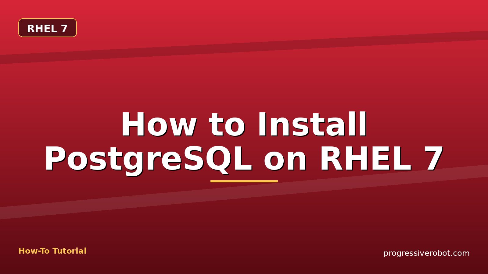 How to Install PostgreSQL on RHEL 7 — step-by-step RHEL 7 tutorial on Progressive Robot