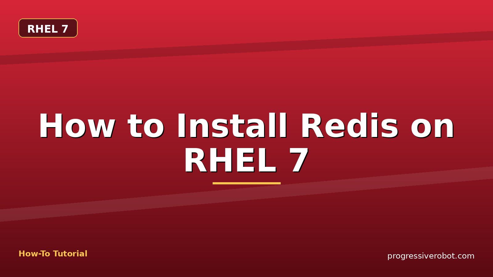 How to Install Redis on RHEL 7 — step-by-step RHEL 7 tutorial on Progressive Robot