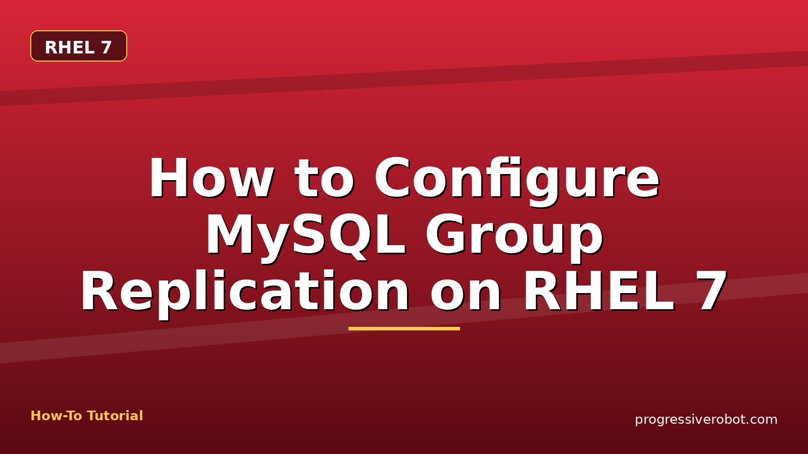 How to Configure MySQL Group Replication on RHEL 7 — step-by-step RHEL 7 tutorial on Progressive Robot