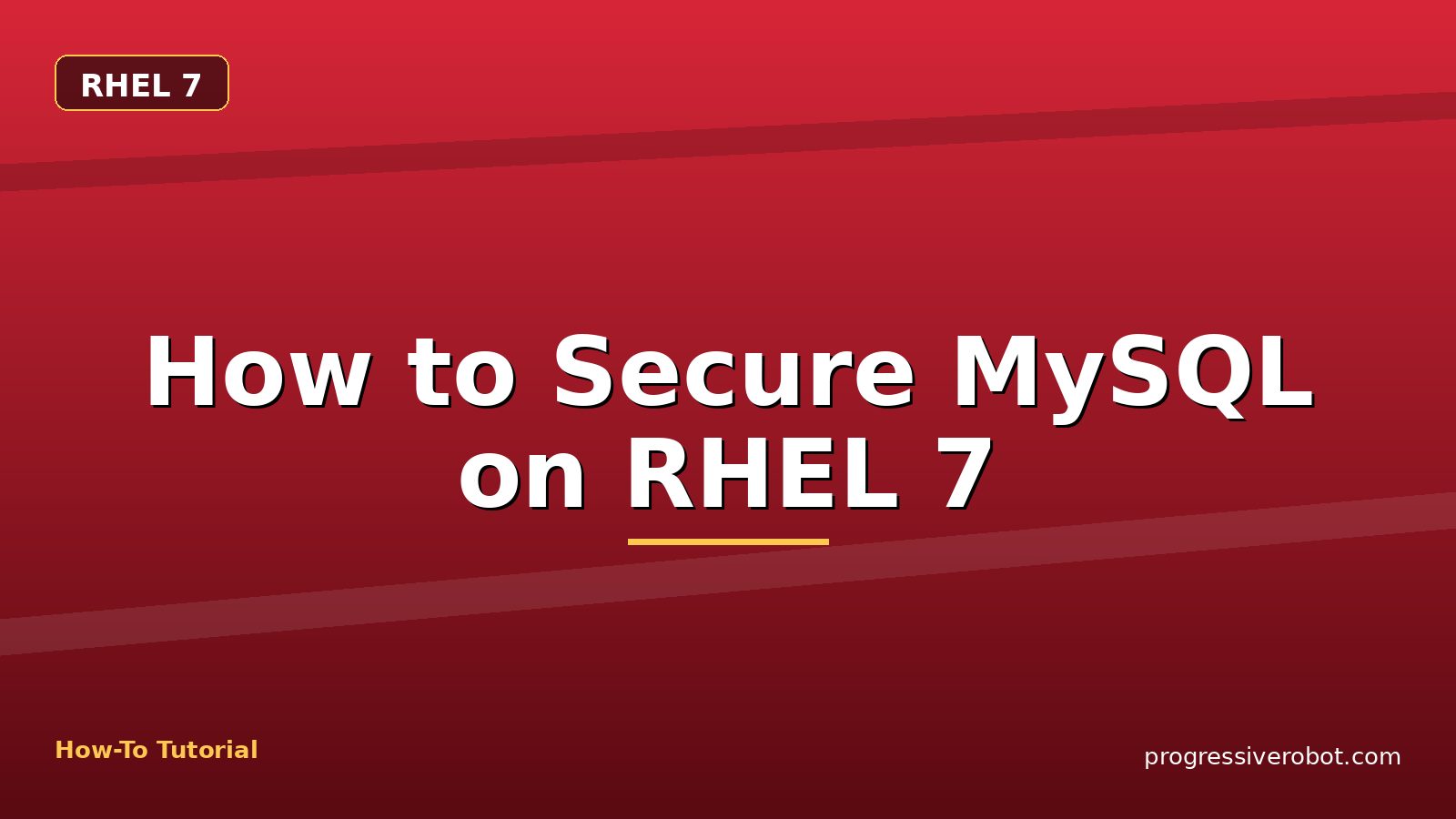 How to Secure MySQL on RHEL 7 — step-by-step RHEL 7 tutorial on Progressive Robot